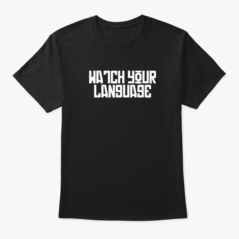 Watch Your Language Shirt